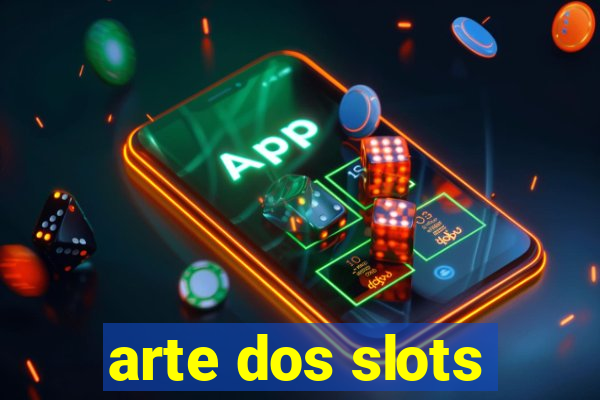 arte dos slots